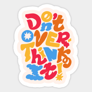 Don't Overthink it Sticker